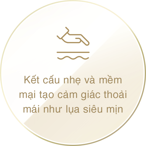 Kết cấu nhẹ và mềm mại tạo cảm giác thoải mái như lụa siêu mịn